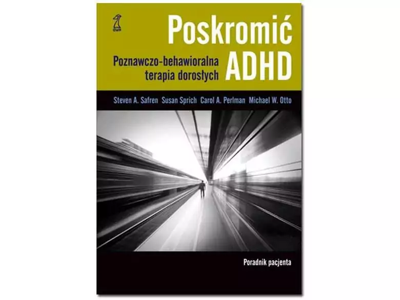 Poskromić ADHD. Poznawczo-behawioralna terapia dorosłych. Poradnik dla pacjenta