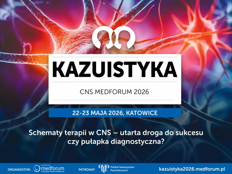 W dniach 22-23 maja 2026 w Katowicach odbędzie się Konferencja Kazuistyka CNS Medforum