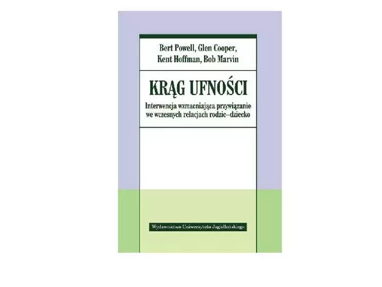 Krąg ufności. Interwencja wzmacniająca przywiązanie we wczesnych relacjach rodzic-dziecko
