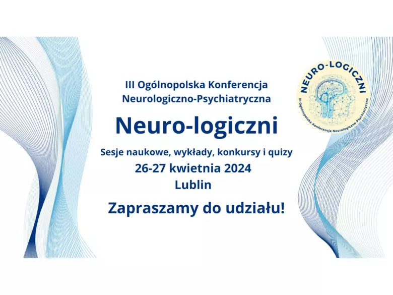 III Ogólnopolska Konferencja Neurologiczno-Psychiatryczna “Neuro-Logiczni”