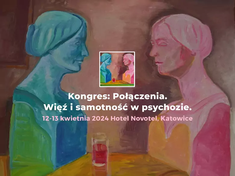 Zapraszamy na Kongres Terapia Psychoz, który współorganizujemy z PTPSPP