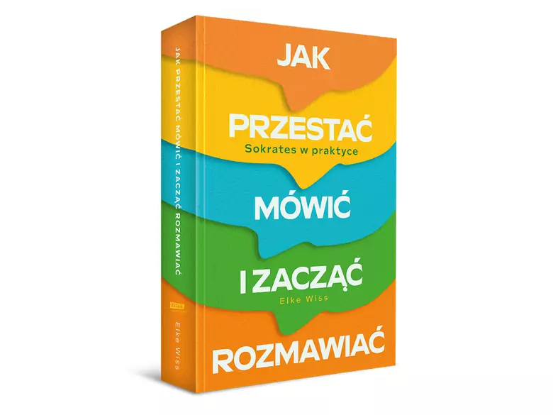 Jak przestać mówić i zacząć rozmawiać. Sokrates w praktyce.